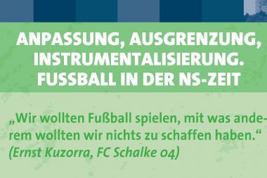 Anpassung. Ausgrenzung, Instrumentalisierung. Fußball in der NS-Zeit